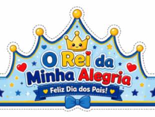 Molde de Coroa para Dia dos Pais - O Rei da Minha Alegria